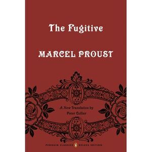 The Fugitive: In Search of Lost Time, Volume 6 (Penguin Classics Deluxe Edition)